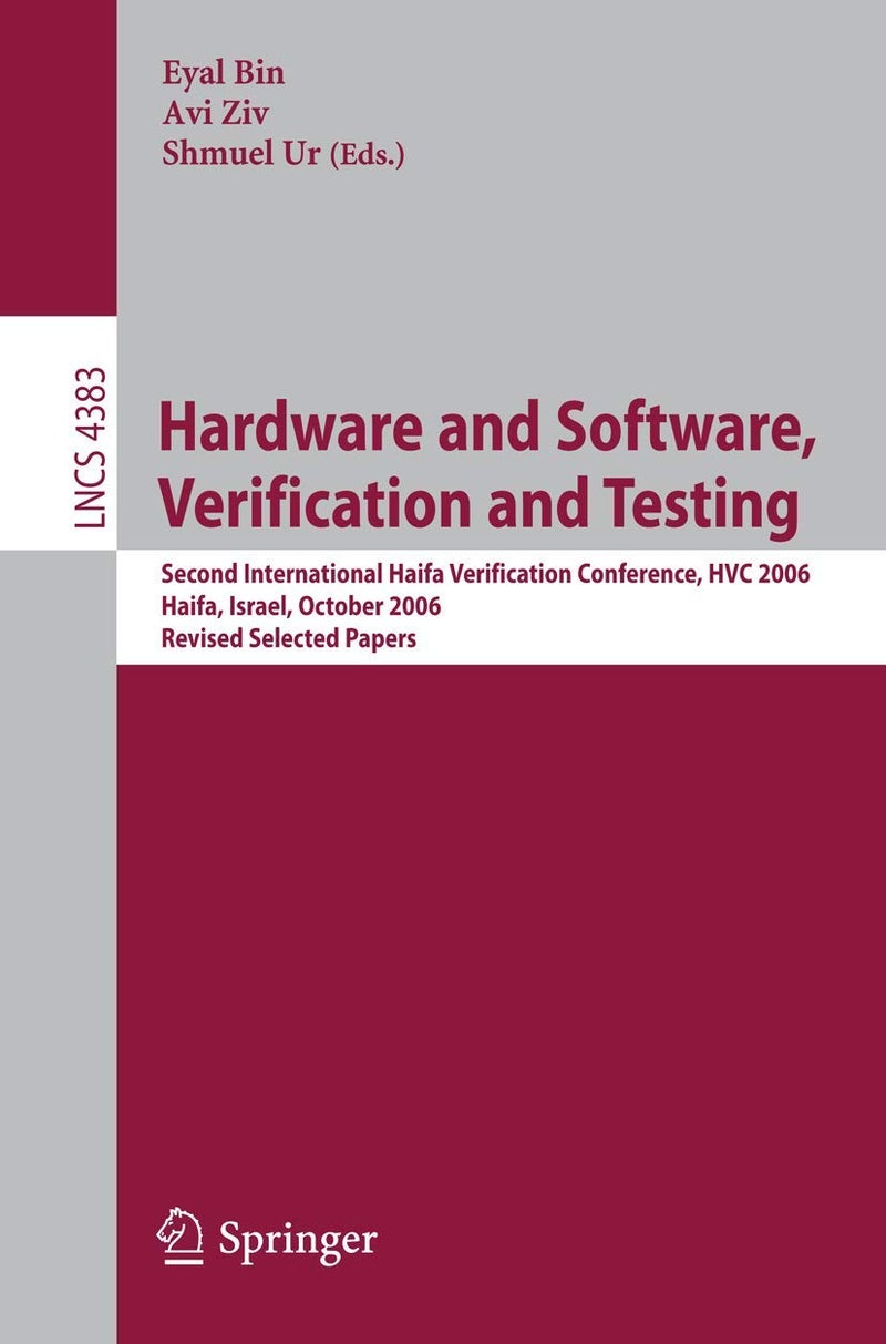 Hardware and Software, Verification and Testing: Second International Haifa Verification Conference, HVC 2006, Haifa, Israel, October 23-26, 2006, Revised Selected Papers 
