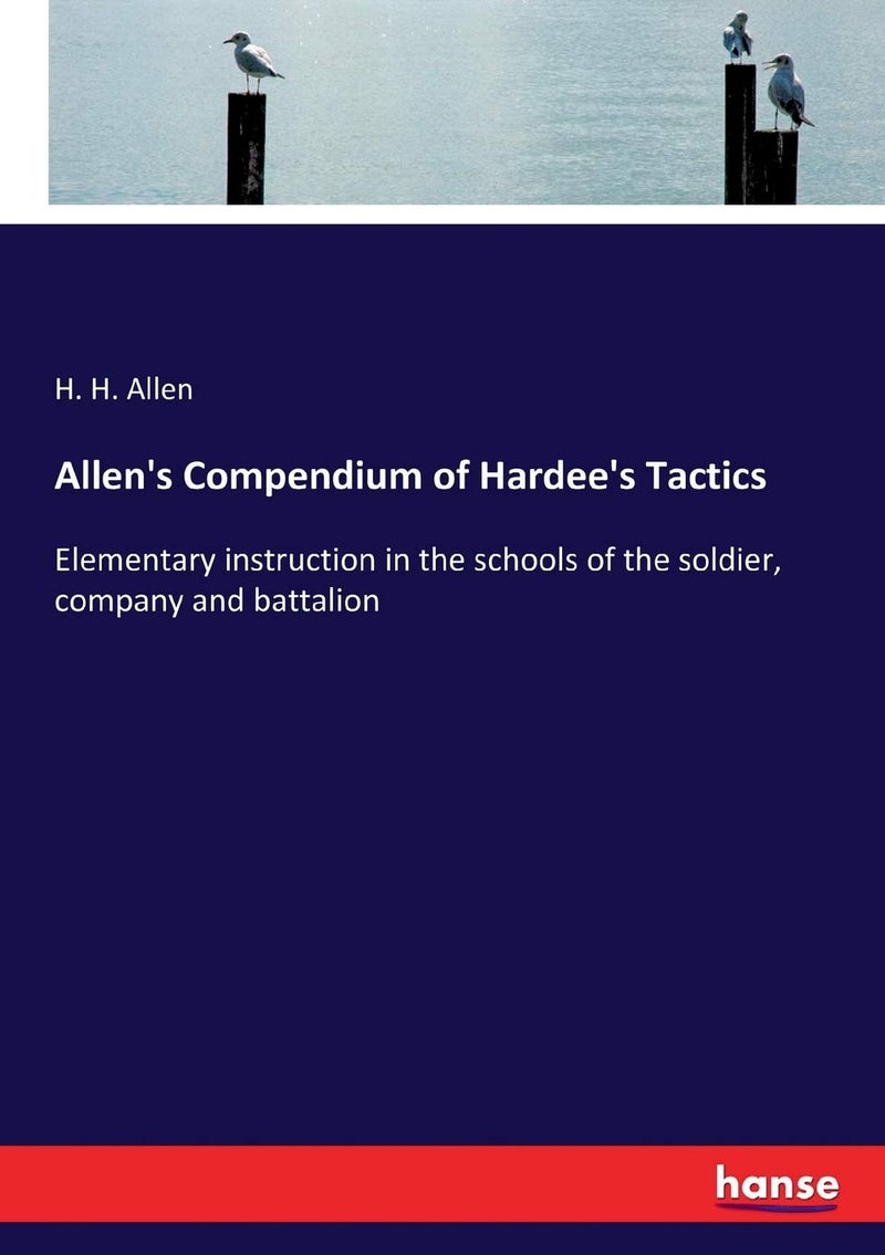 Allen's Compendium of Hardee's Tactics: Elementary instruction in the schools of the soldier, company and battalion  - Image 1