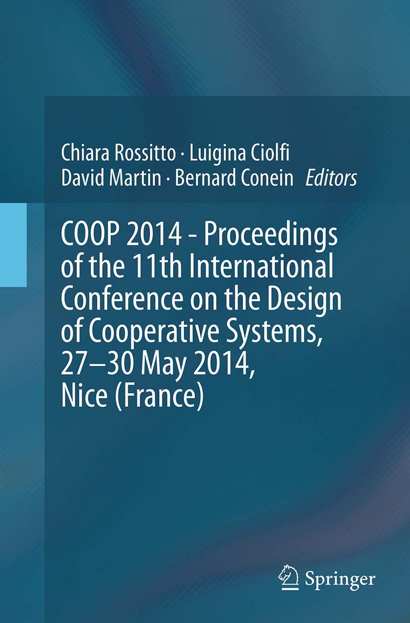 COOP 2014 - Proceedings of the 11th International Conference on the Design of Cooperative Systems, 27-30 May 2014, Nice (France) 