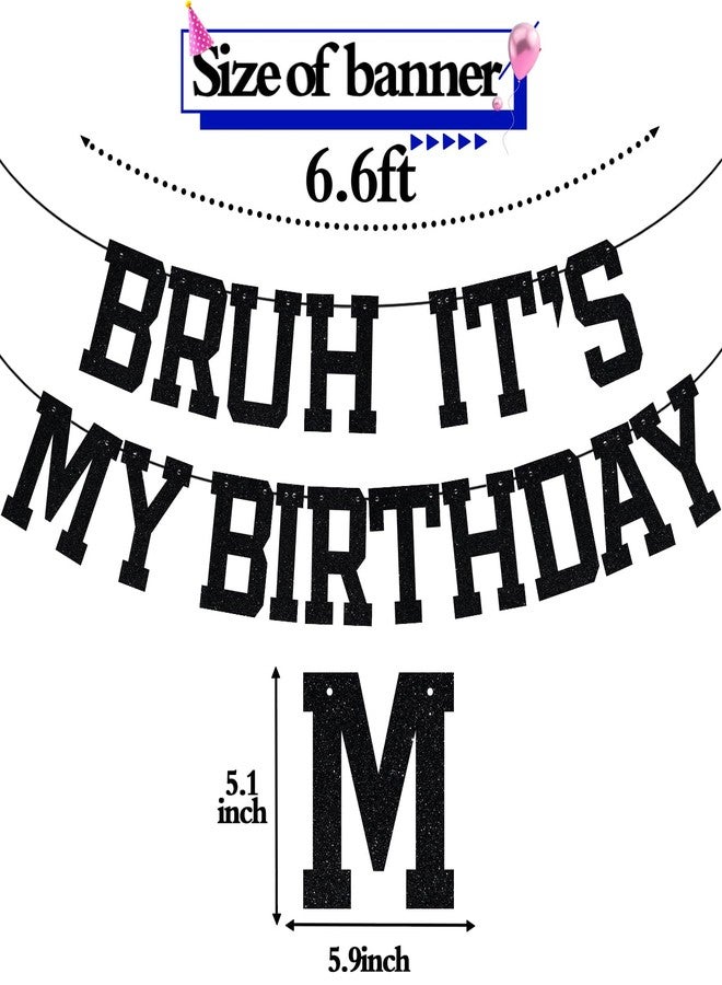 ZACHAKO Black Glitter Bruh It's My Birthday Banner, Happy Birthday Backdrop Bunting, Funny Birthday Party Decorations Supplies for Kids Children Boys Girls - Image 2