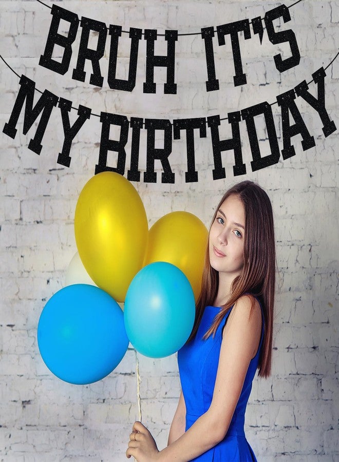 ZACHAKO Black Glitter Bruh It's My Birthday Banner, Happy Birthday Backdrop Bunting, Funny Birthday Party Decorations Supplies for Kids Children Boys Girls - Image 3