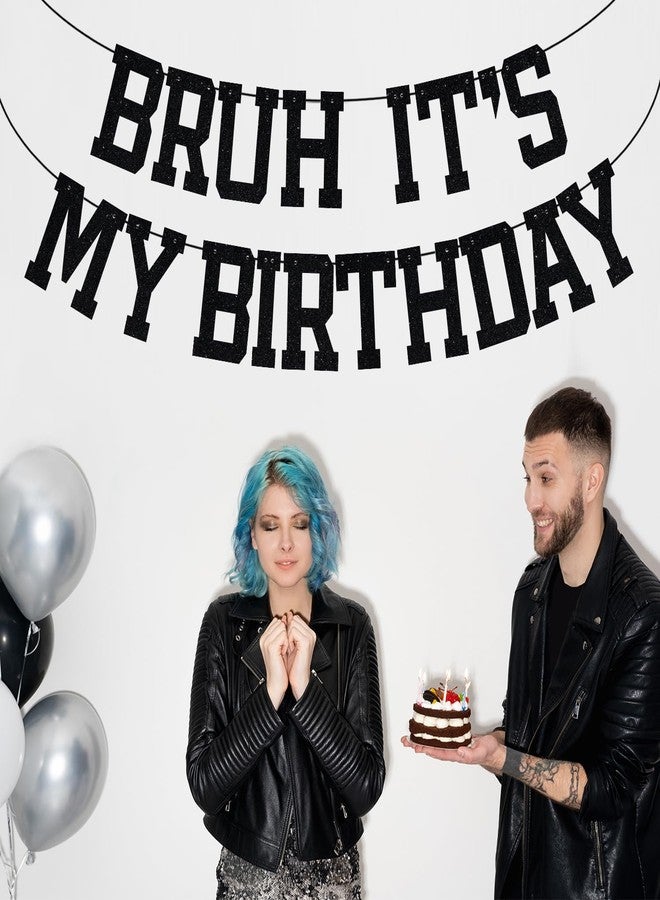 ZACHAKO Black Glitter Bruh It's My Birthday Banner, Happy Birthday Backdrop Bunting, Funny Birthday Party Decorations Supplies for Kids Children Boys Girls - Image 5