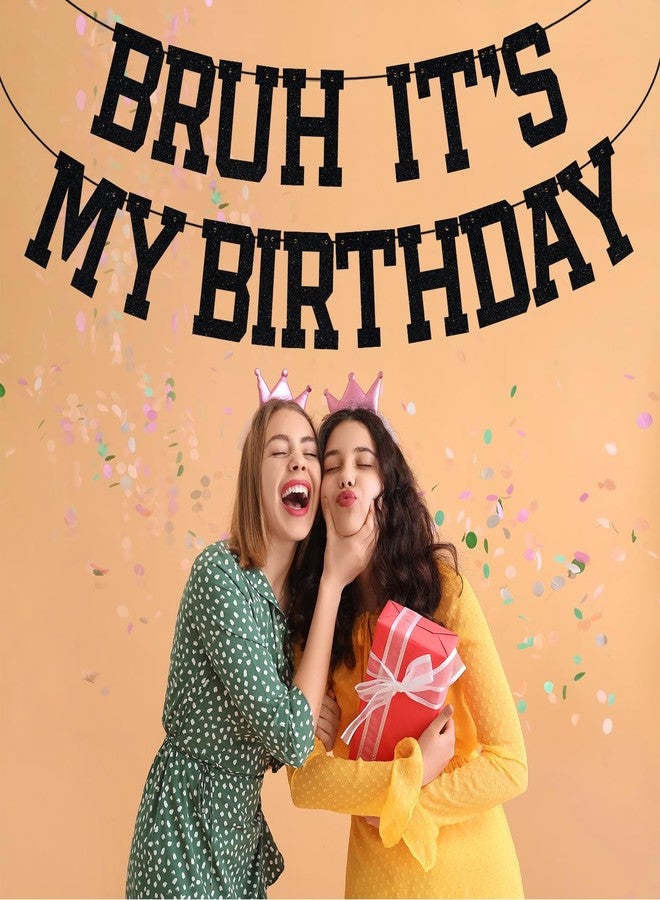 ZACHAKO Black Glitter Bruh It's My Birthday Banner, Happy Birthday Backdrop Bunting, Funny Birthday Party Decorations Supplies for Kids Children Boys Girls - Image 4