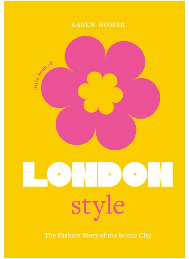 Little Book of London Style : The fashion story of the iconic city 