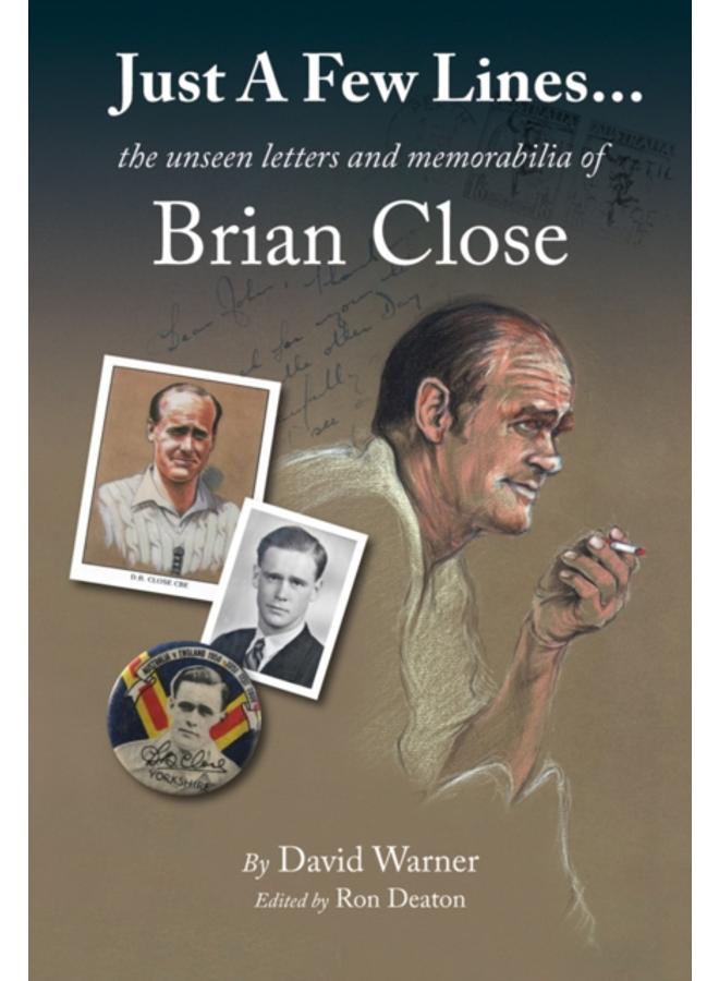 Just A Few Lines... : the unseen letters and memorabilia of Brian Close