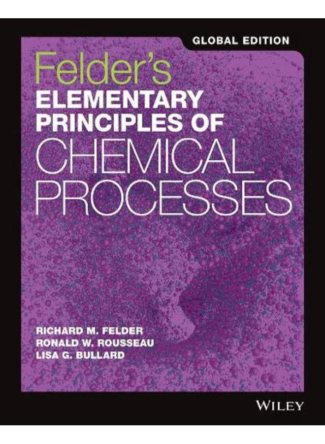 Felder`s Elementary Principles of Chemical Processes  Global Edition  Ed   4