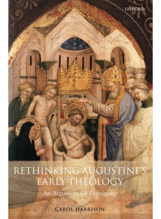 Rethinking Augustine's Early Theology : An Argument for Continuity