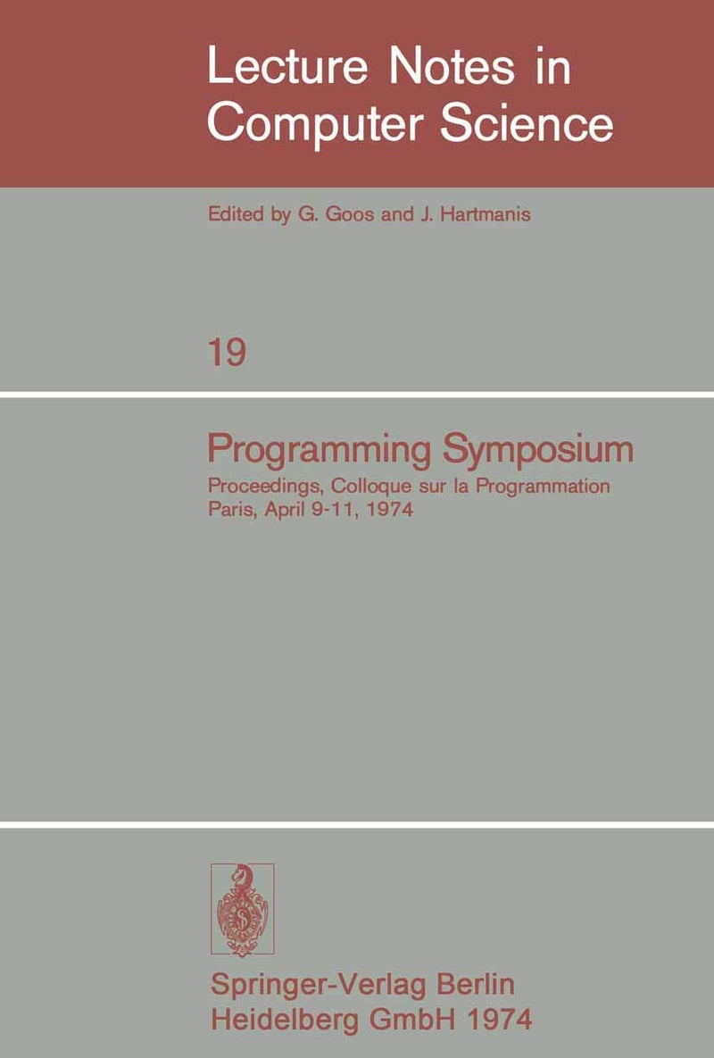 Programming Symposium: Proceedings, Colloque sur la Programmation, Paris, April 9-11, 1974 