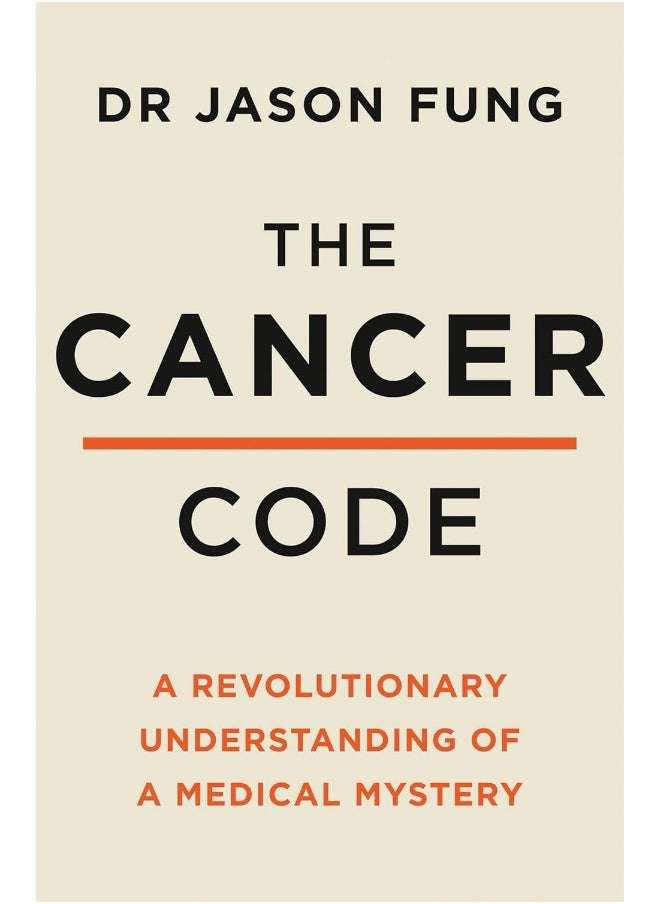 The Cancer Code: A Revolutionary New Understanding of a Medical Mystery 