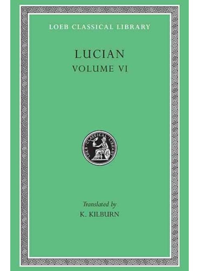 How to Write History The Dipsads Saturnalia Herodotus or Aetion Zeuxis or Antiochus A Slip of the Tongue in Greeting Apology for the Salaried Posts in Great Houses Harmonides A Conversation - Hardback