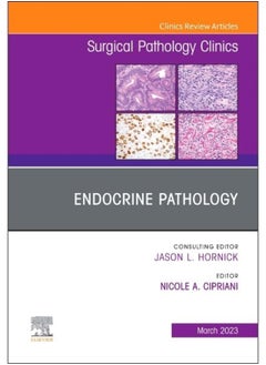 Endocrine Pathology, An Issue of Surgical Pathology Clinics (Volume 16-1) 
