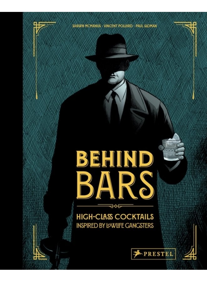 Behind Bars High Class Cocktails Inspired by Low Life Gangsters - Hardback