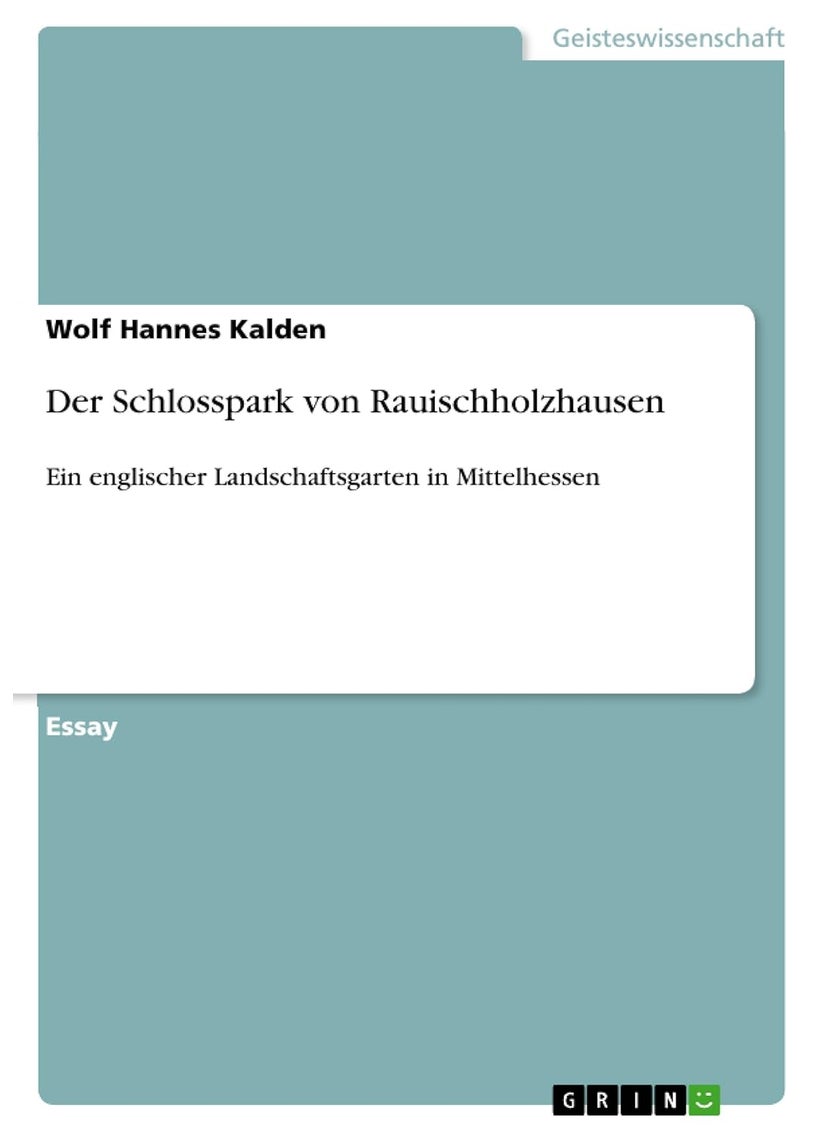 Der Schlosspark von Rauischholzhausen: Ein englischer Landschaftsgarten in Mittelhessen 