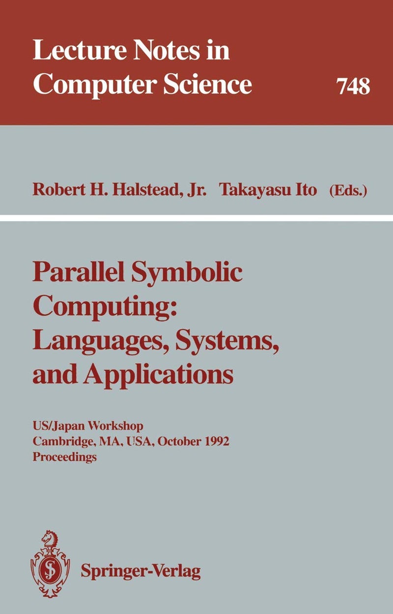 Parallel Symbolic Computing: Languages, Systems, and Applications : US/Japan Workshop, Cambridge, MA, USA, October 14-17, 1992. Proceedings 