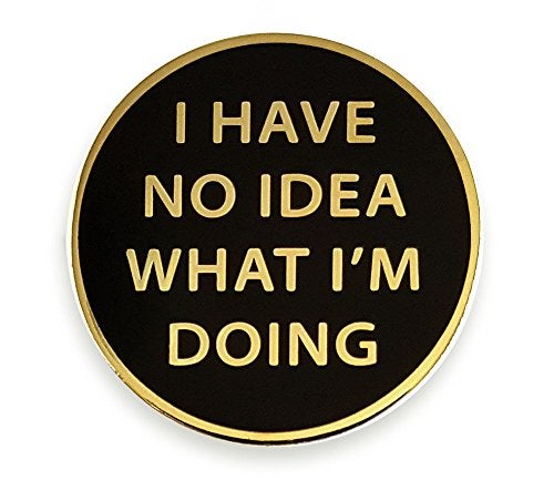 Pinsanity I Have No Idea What I'm Doing Enamel Lapel Pin,Gold,1 inch - Image 1
