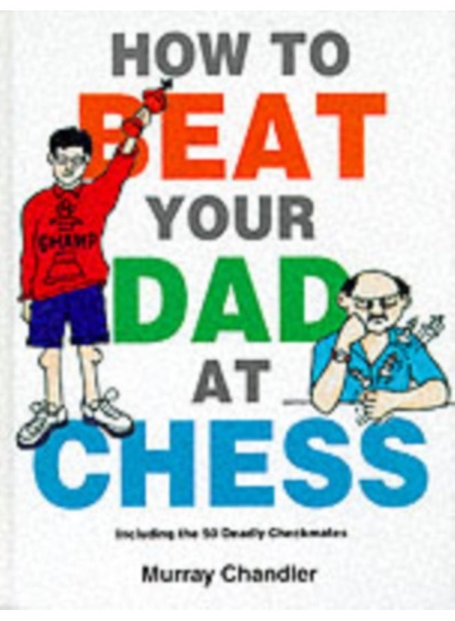 HT BEAT YOUR DAD AT CHESS 