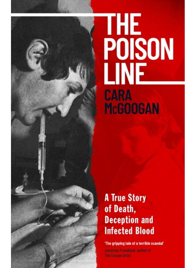 The Poison Line A True Story of Death Deception and Infected Blood - Hardback