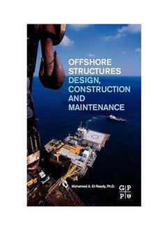 Offshore Structures: Design, Construction and Maintenance 