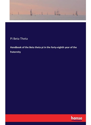 Handbook of the Beta theta pi in the forty-eighth year of the fraternity - pzsku/ZBD66C333D32EA89A44D9Z/45/1749032343/8a7a4228-e5f0-45ca-be13-c1659283e93a