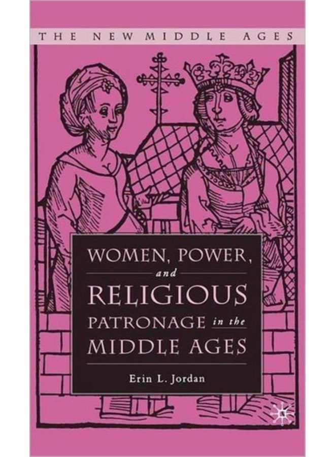 Women Power and Religious Patronage in the Middle Ages - Hardback