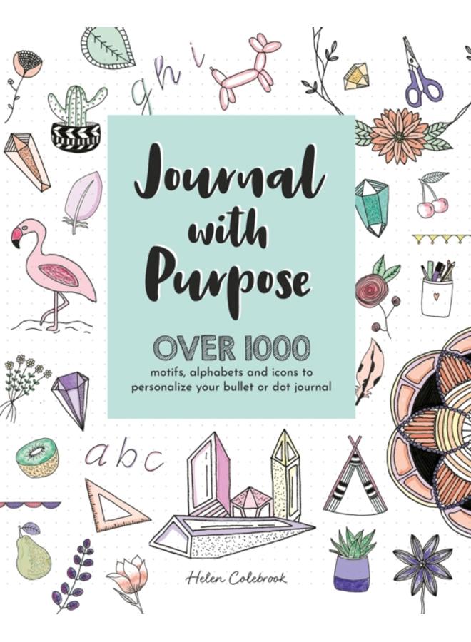 Journal with Purpose : Over 1000 Motifs, Alphabets and Icons to Personalize Your Bullet or Dot Journal 