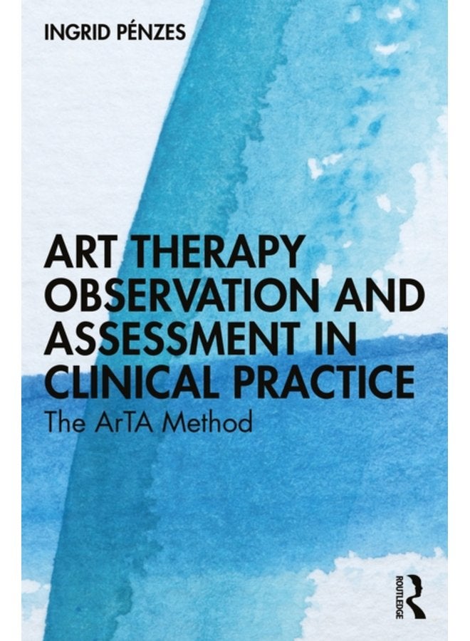 Art Therapy Observation and Assessment in Clinical Practice The ArTA Method - Paperback