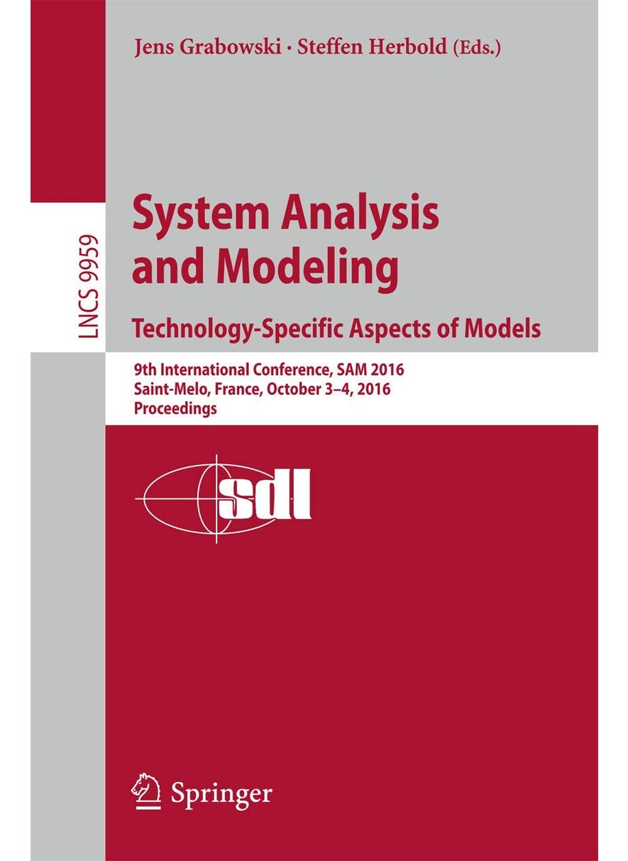 System Analysis and Modeling. Technology-Specific Aspects of Models: 9th International Conference, SAM 2016, Saint-Melo, France, October 3-4, 2016. Proceedings 