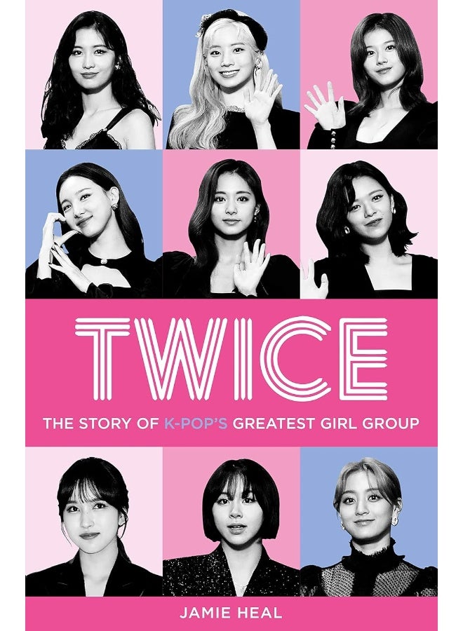 Twice: The Story of K-Pop’s Greatest Girl Group