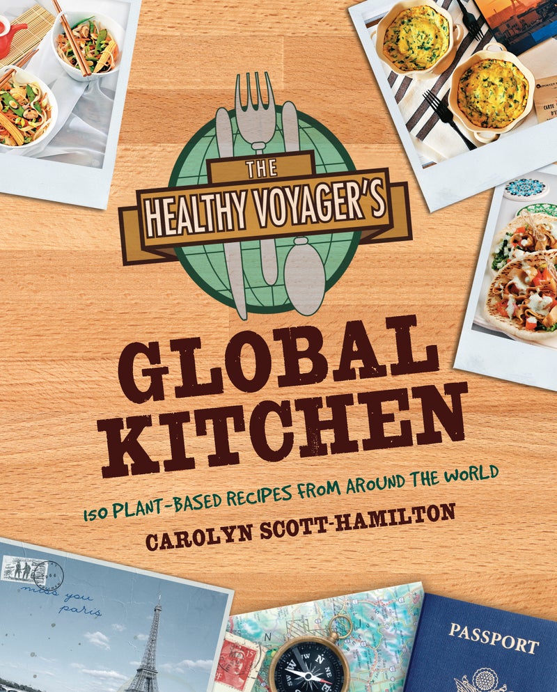 The healthy voyager's global kitchen: 150 plant-based recipes from around the world | Paperback | Published by Fair Winds Press | Plant-Based International Cookbook