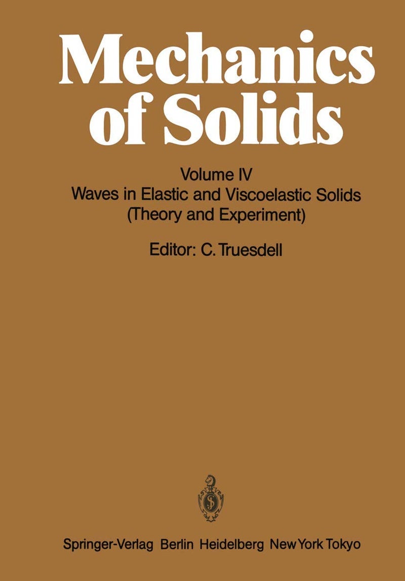 Mechanics of Solids: Volume IV: Waves in Elastic and Viscoelastic Solids (Theory and Experiment) 
