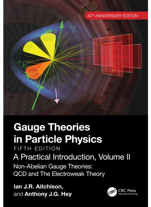 Gauge Theories in Particle Physics, 40th Anniversary Edition: A Practical Introduction, Volume 2