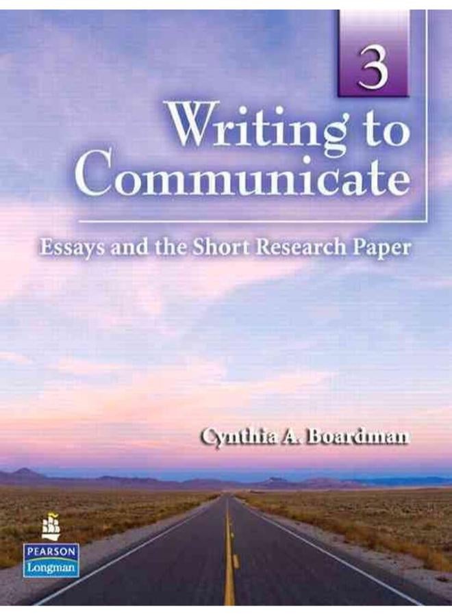 Writing to Communicate 3  Essays and the Short Research Paper