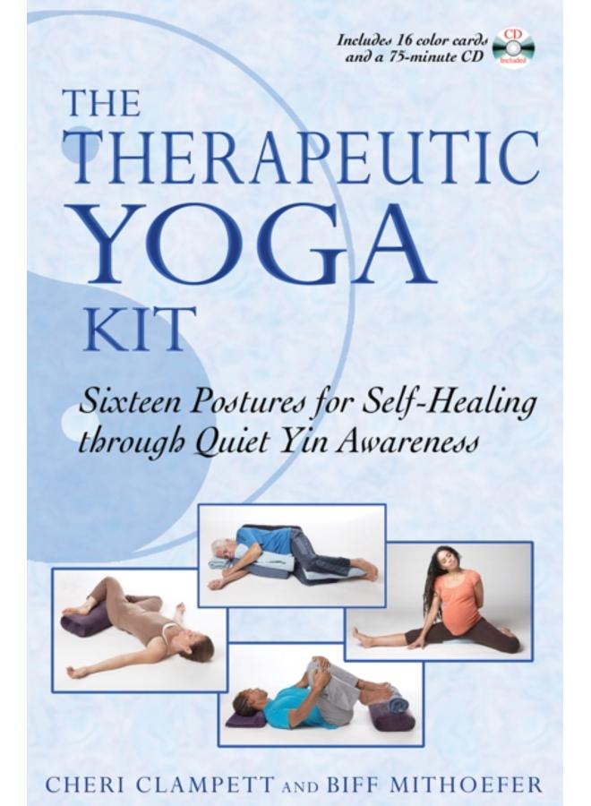 Therapeutic Yoga Kit : Sixteen Postures for Self-Healing Through Quiet Yin Awareness 