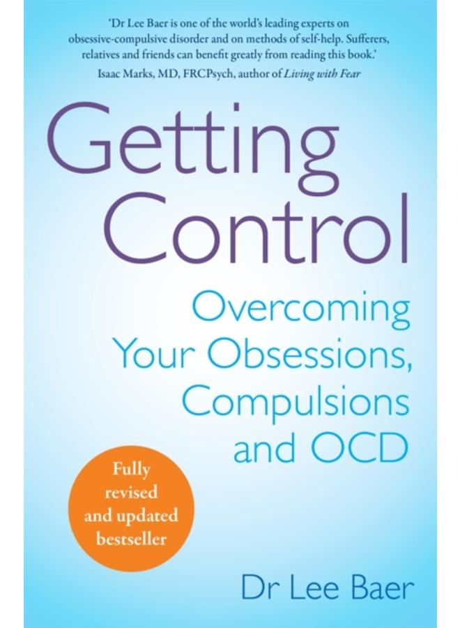 Getting Control : Overcoming Your Obsessions, Compulsions and OCD 