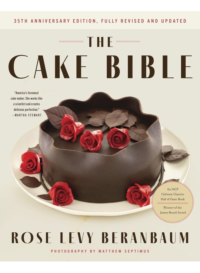 The Cake Bible, 35th Anniversary Edition: A Perfect Book for Serious Bakers and Cake Lovers from Acclaimed Baker Rose Levy Beranbaum. Now Updated with New Ingredients, Equipment, and Methods