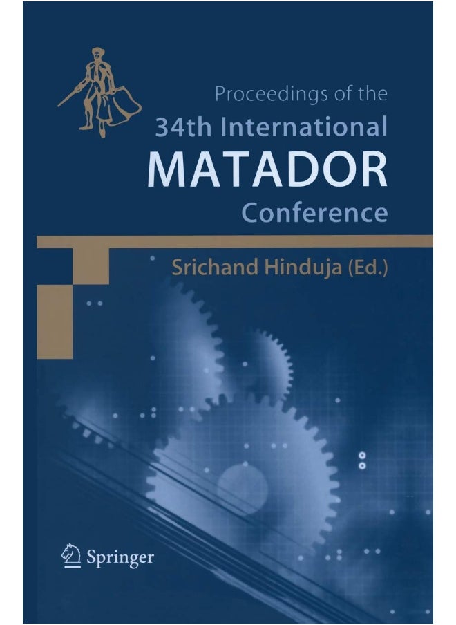 Springer Proceedings of the 34th International MATADOR Conference: Formerly The International Machine Tool Design and Conferences 