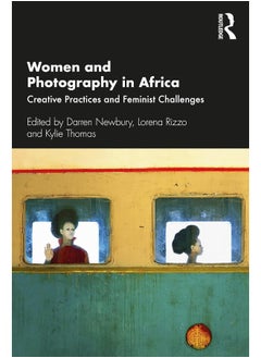 Women and Photography in Africa: Creative Practices and Feminist Challenges