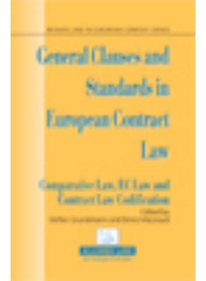 General Clauses And Standards In European Contract Law : Comparative Law, Ec Law And Contract Law Codification - Hardback 