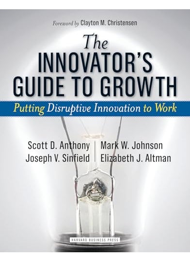 Innovators Guide To Growth Putting Disruptive Innovation To Work Harvard Business School Pr 