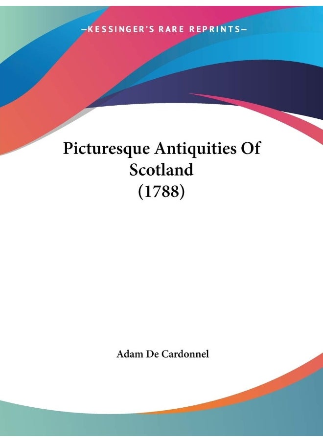 Picturesque Antiquities Of Scotland (1788) 