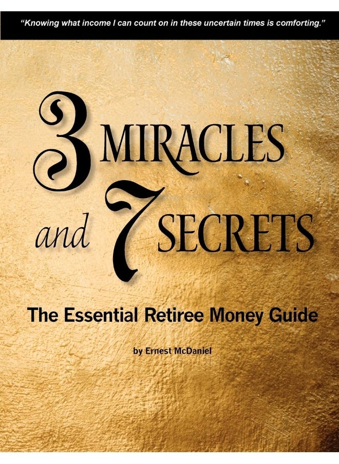 3 Miracles and 7 Secrets: The Essential Retiree Money Guide 