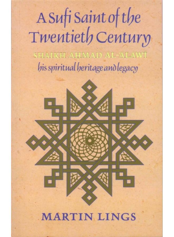 A Sufi Saint of the Twentieth Century : Shaikh Ahmad al-'Alawi