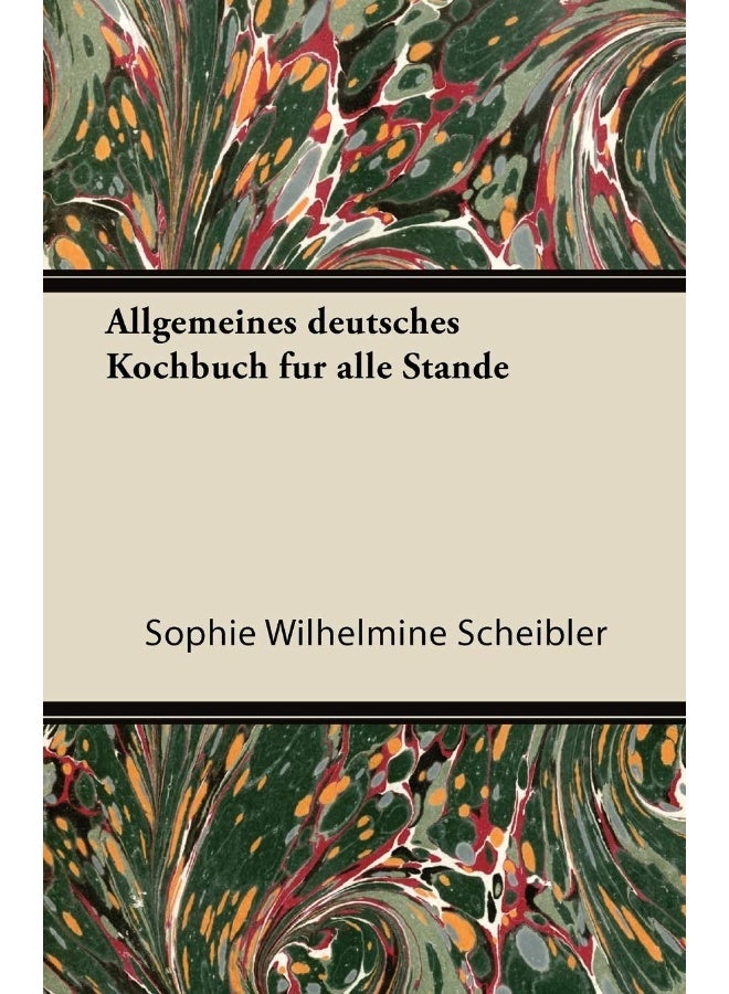 Allgemeines Deutsches Kochbuch Fur Alle Stande