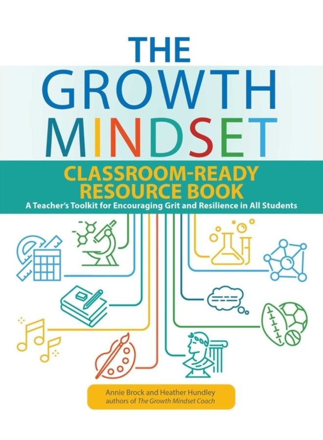 The Growth Mindset Classroom ready Resource Book A Teacher s Toolkit for For Encouraging Grit and Resilience in All Students - Paperback