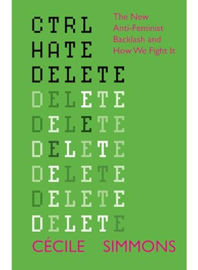 CTRL HATE DELETE: The New Anti-Feminist Backlash and How We Fight It