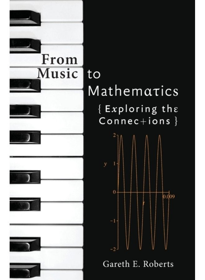 From Music to Mathematics Exploring the Connections - Hardback