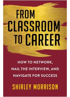 From Classroom to Career: How to Network, Nail the Interview, and Navigate for Success - pzsku/ZBD9FD24108EDEC0D9939Z/45/_/1737570394/14b0d7d6-988c-4aba-8328-ccc87df42946