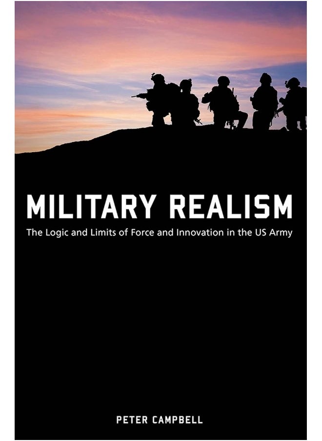null - Military Realism: The Logic and Limits of Force and Innovation in the U.S. Army - Image 1