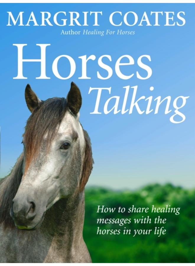 Horses Talking : How to share healing messages with the horses in your life 