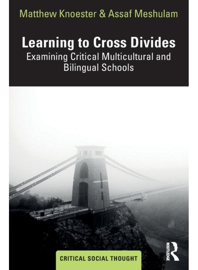 Learning to Cross Divides Examining Critical Multicultural and Bilingual Schools - Paperback